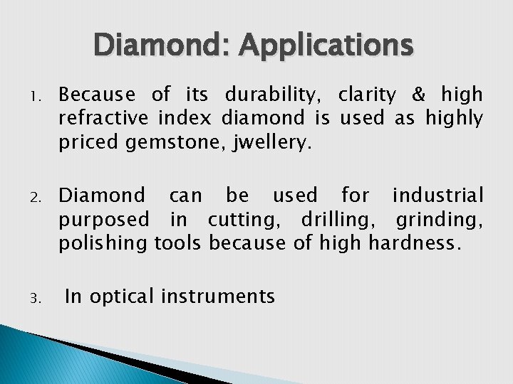 Diamond: Applications 1. Because of its durability, clarity & high refractive index diamond is