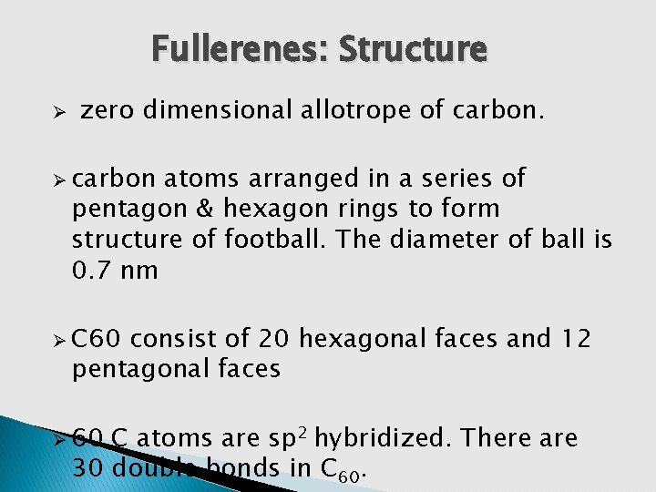 Fullerenes: Structure Ø zero dimensional allotrope of carbon. Ø carbon atoms arranged in a