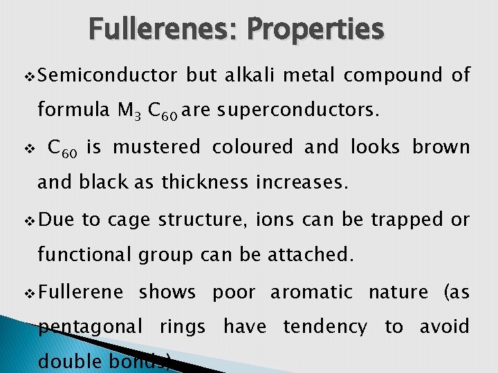 Fullerenes: Properties v Semiconductor but alkali metal compound of formula M 3 C 60