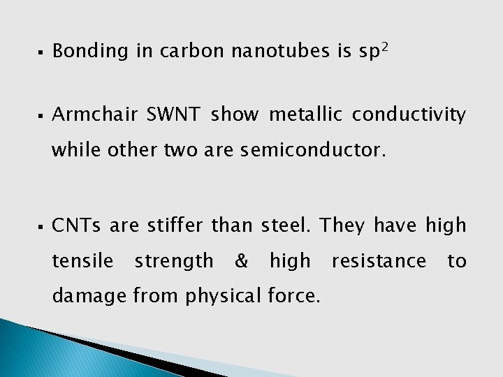 § Bonding in carbon nanotubes is sp 2 § Armchair SWNT show metallic conductivity