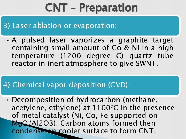 CNT – Preparation 3) Laser ablation or evaporation: • A pulsed laser vaporizes a