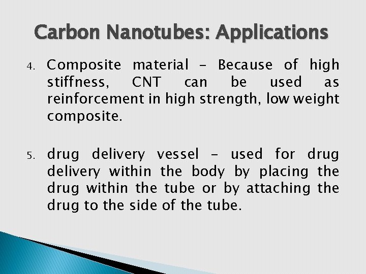 Carbon Nanotubes: Applications 4. Composite material – Because of high stiffness, CNT can be