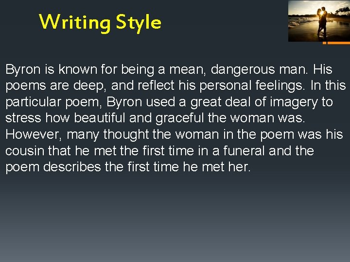 Writing Style Byron is known for being a mean, dangerous man. His poems are