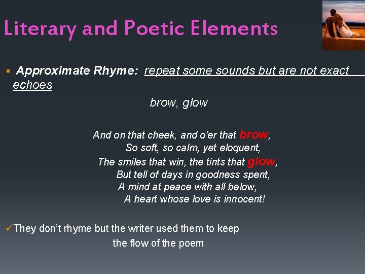 Literary and Poetic Elements § Approximate Rhyme: repeat some sounds but are not exact