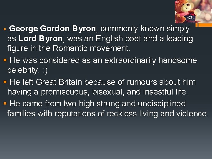 § George Gordon Byron, commonly known simply as Lord Byron, was an English poet