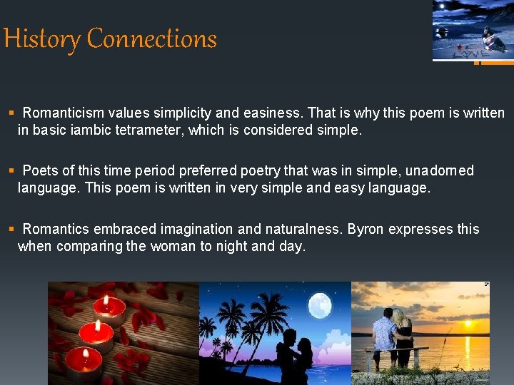 History Connections § Romanticism values simplicity and easiness. That is why this poem is