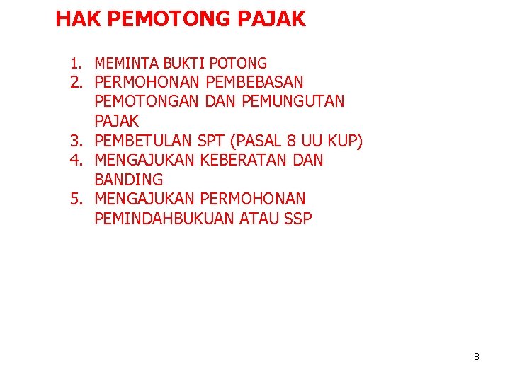 HAK PEMOTONG PAJAK 1. MEMINTA BUKTI POTONG 2. PERMOHONAN PEMBEBASAN PEMOTONGAN DAN PEMUNGUTAN PAJAK