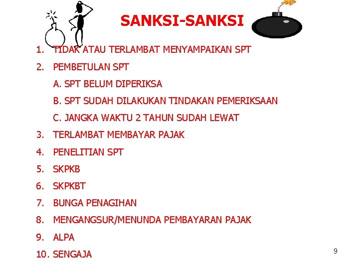 SANKSI-SANKSI 1. TIDAK ATAU TERLAMBAT MENYAMPAIKAN SPT 2. PEMBETULAN SPT A. SPT BELUM DIPERIKSA