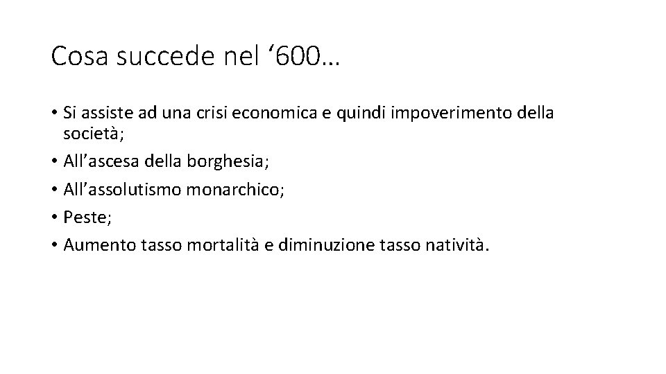 Cosa succede nel ‘ 600… • Si assiste ad una crisi economica e quindi