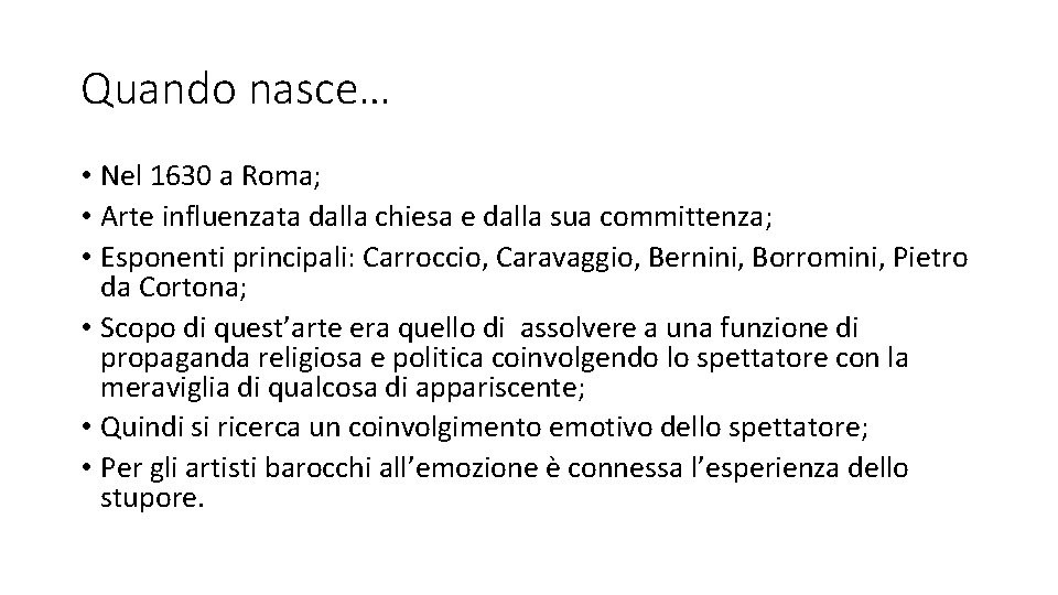 Quando nasce… • Nel 1630 a Roma; • Arte influenzata dalla chiesa e dalla