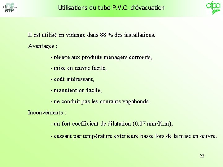 Utilisations du tube P. V. C. d’évacuation Il est utilisé en vidange dans 88