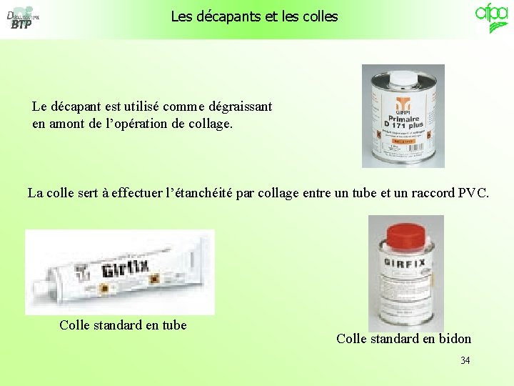 Les décapants et les colles Le décapant est utilisé comme dégraissant en amont de Les décapants et les colles Le décapant est utilisé comme dégraissant en amont de