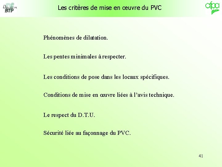 Les critères de mise en œuvre du PVC Phénomènes de dilatation. Les pentes minimales Les critères de mise en œuvre du PVC Phénomènes de dilatation. Les pentes minimales
