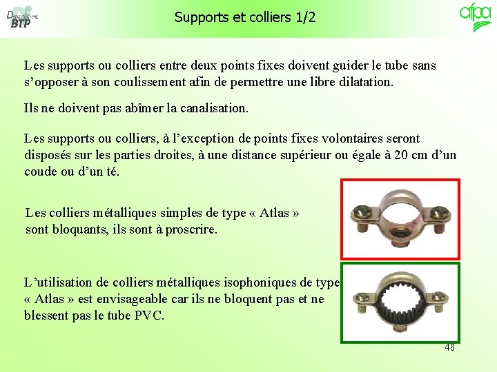 Supports et colliers 1/2 Les supports ou colliers entre deux points fixes doivent guider