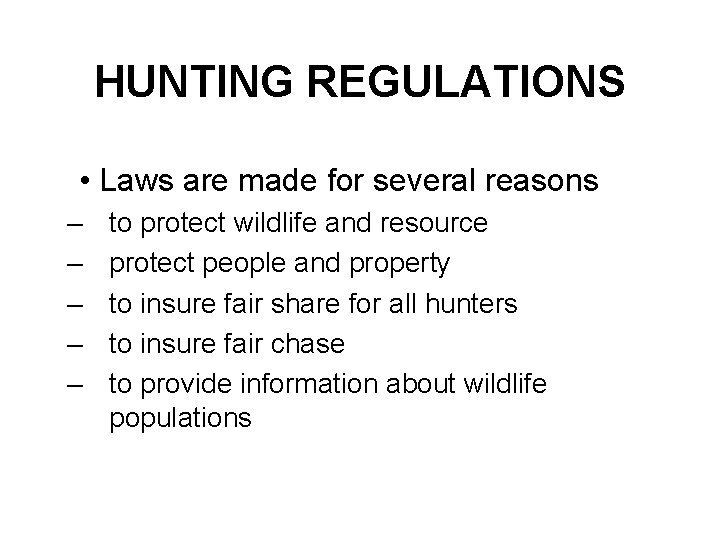 HUNTING REGULATIONS • Laws are made for several reasons – – – to protect