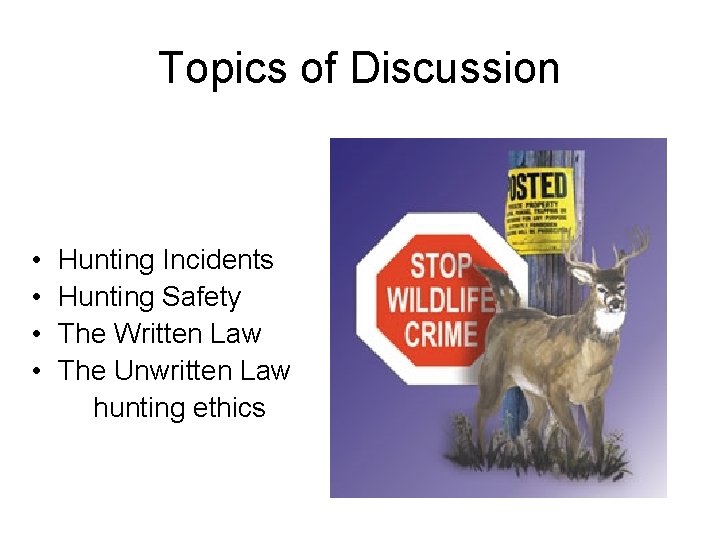 Topics of Discussion • • Hunting Incidents Hunting Safety The Written Law The Unwritten