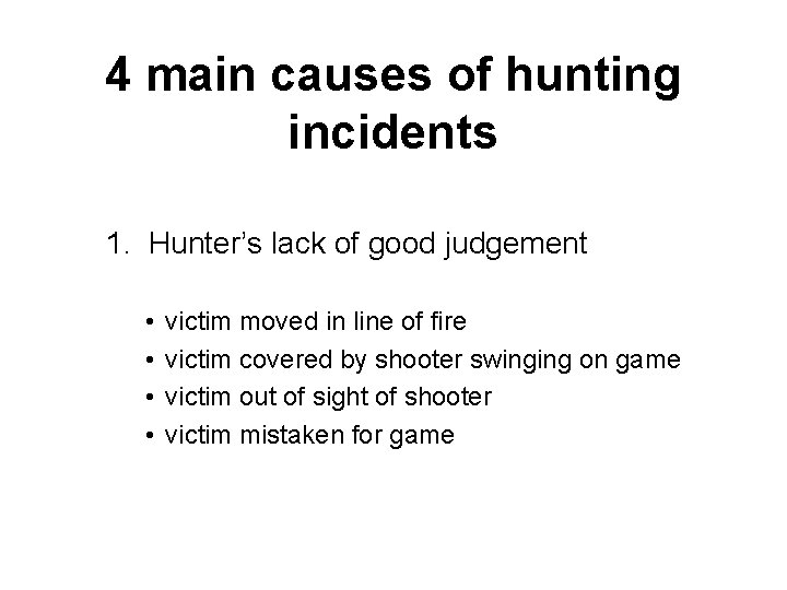 4 main causes of hunting incidents 1. Hunter’s lack of good judgement • •