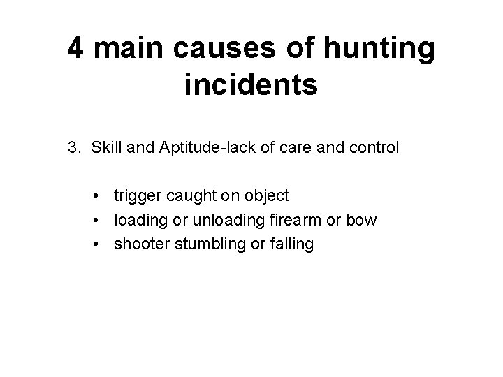 4 main causes of hunting incidents 3. Skill and Aptitude-lack of care and control