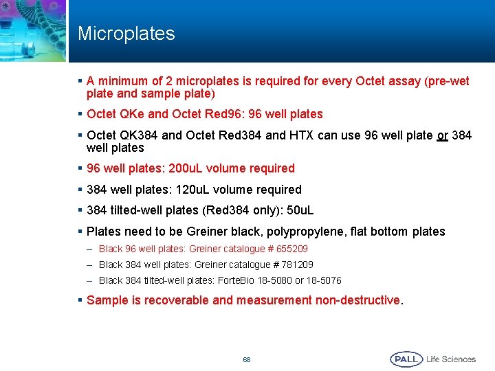 Microplates § A minimum of 2 microplates is required for every Octet assay (pre-wet Microplates § A minimum of 2 microplates is required for every Octet assay (pre-wet