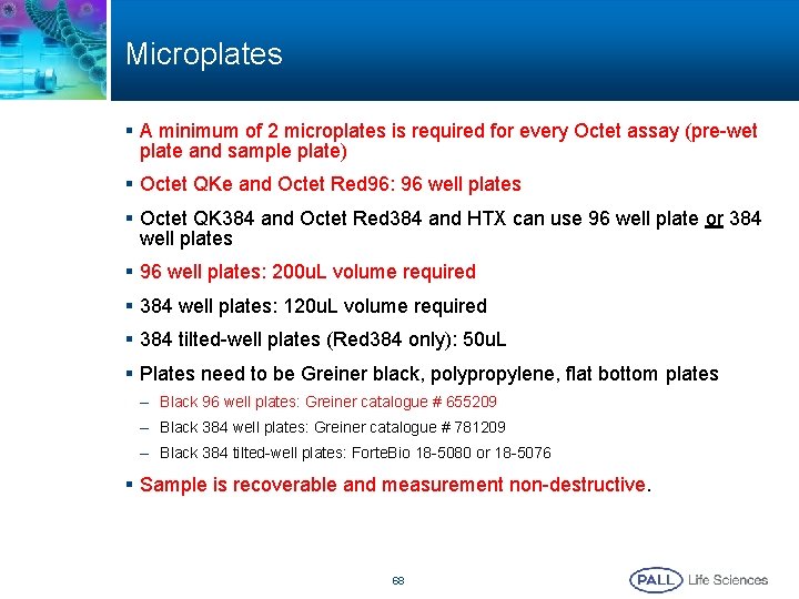 Microplates § A minimum of 2 microplates is required for every Octet assay (pre-wet