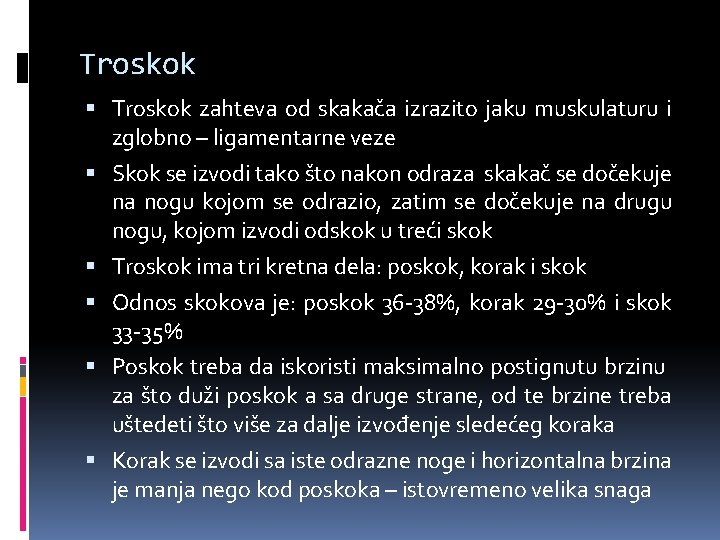 Troskok zahteva od skakača izrazito jaku muskulaturu i zglobno – ligamentarne veze Skok se