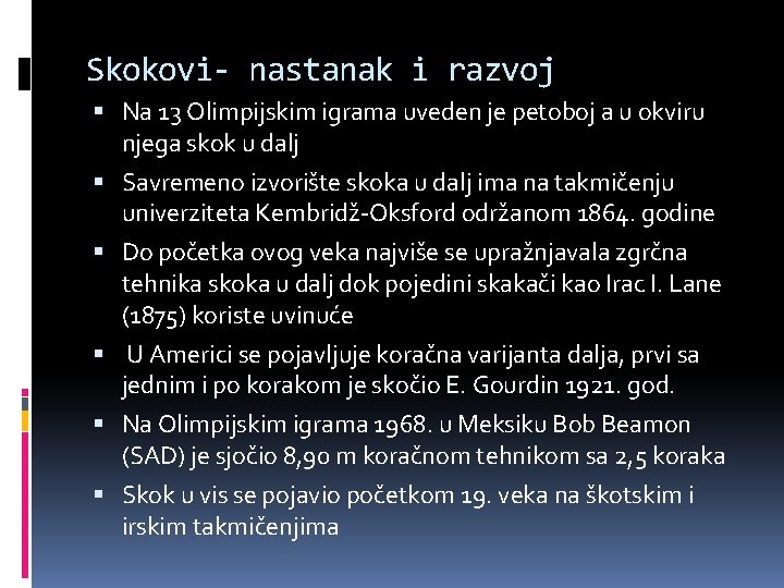 Skokovi- nastanak i razvoj Na 13 Olimpijskim igrama uveden je petoboj a u okviru