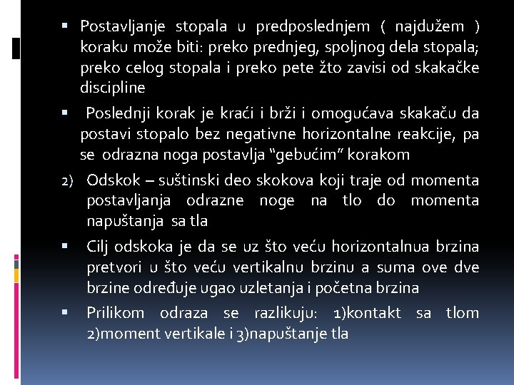  Postavljanje stopala u predposlednjem ( najdužem ) koraku može biti: preko prednjeg, spoljnog