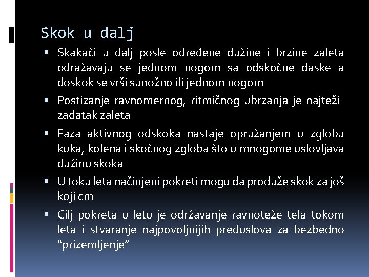 Skok u dalj Skakači u dalj posle određene dužine i brzine zaleta odražavaju se