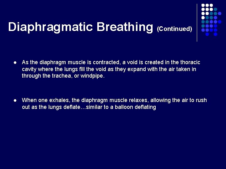 Diaphragmatic Breathing (Continued) l As the diaphragm muscle is contracted, a void is created