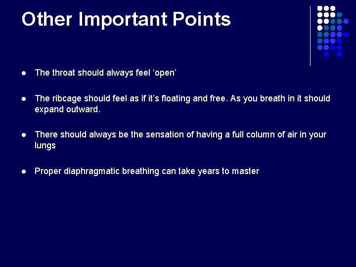 Other Important Points l The throat should always feel ‘open’ l The ribcage should