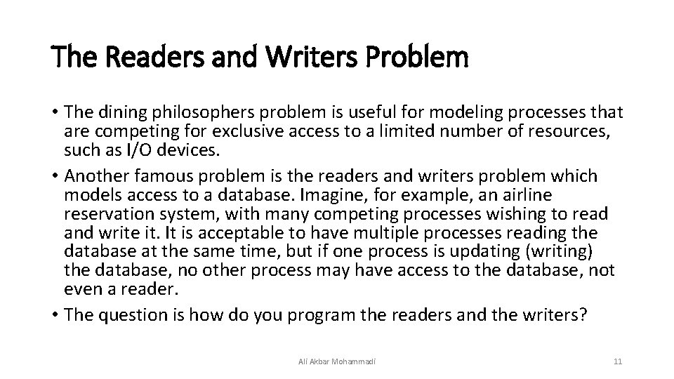 The Readers and Writers Problem • The dining philosophers problem is useful for modeling