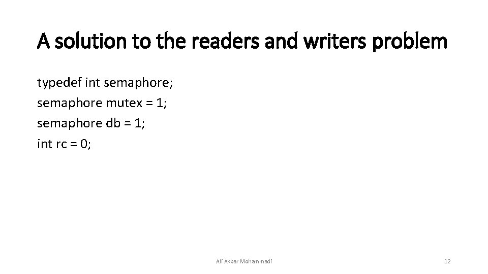 A solution to the readers and writers problem typedef int semaphore; semaphore mutex =