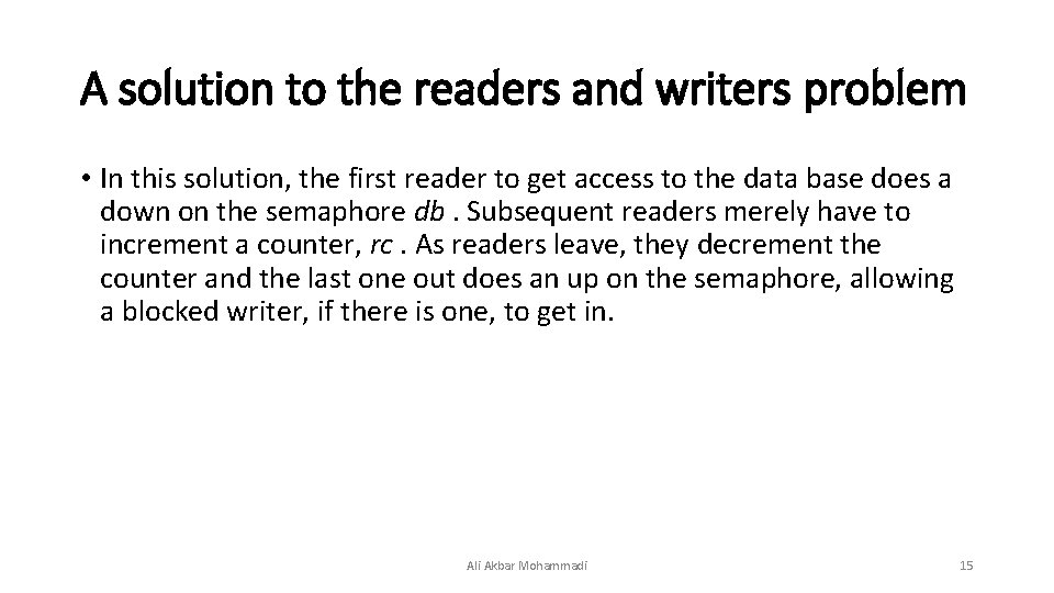 A solution to the readers and writers problem • In this solution, the first