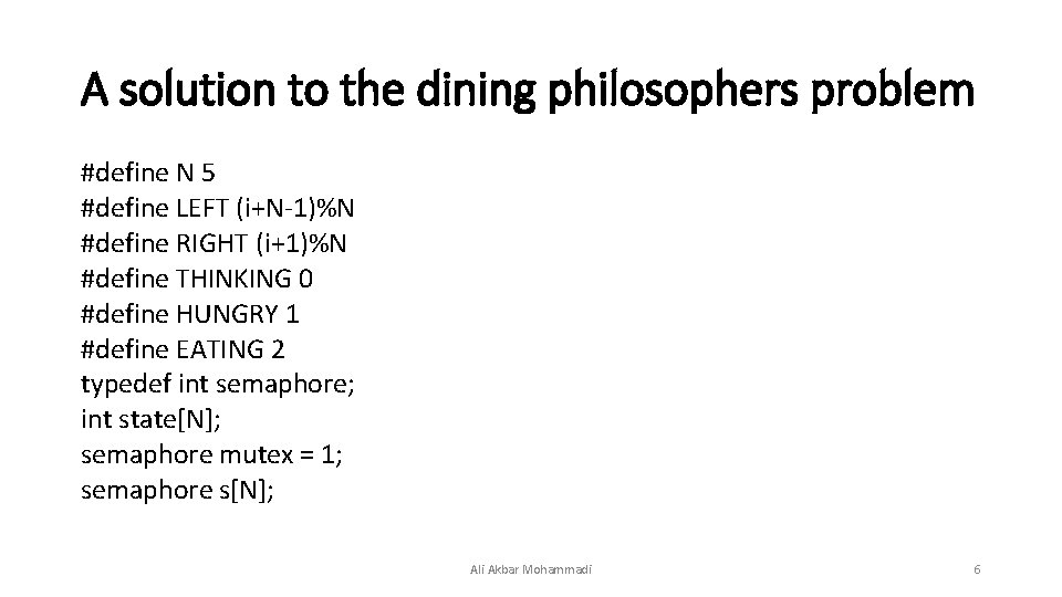 A solution to the dining philosophers problem #define N 5 #define LEFT (i+N-1)%N #define