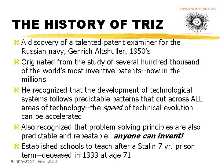 INNOVATION-TRIZ, INC. THE HISTORY OF TRIZ z A discovery of a talented patent examiner