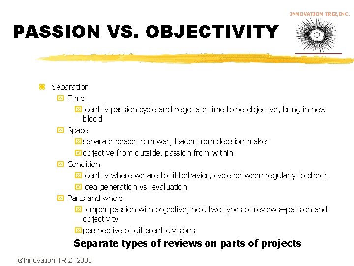 INNOVATION-TRIZ, INC. PASSION VS. OBJECTIVITY z Separation y Time x identify passion cycle and