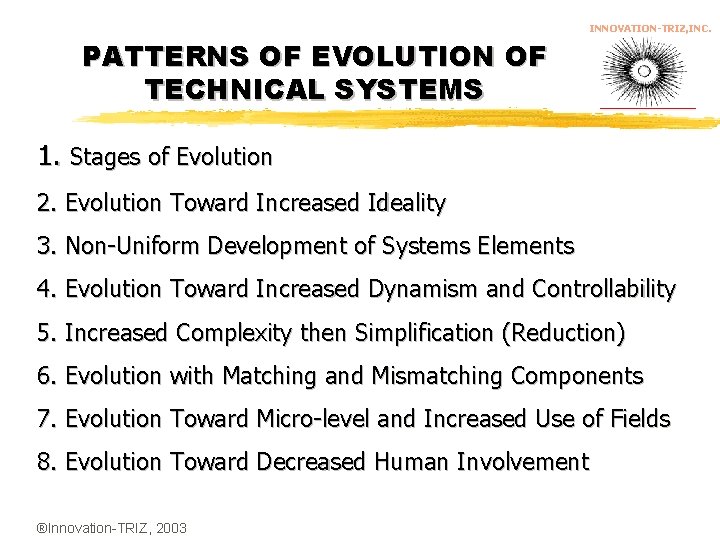 INNOVATION-TRIZ, INC. PATTERNS OF EVOLUTION OF TECHNICAL SYSTEMS 1. Stages of Evolution 2. Evolution