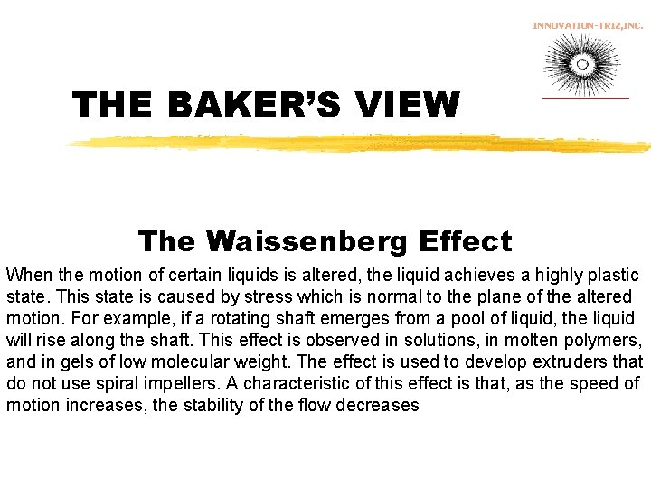 INNOVATION-TRIZ, INC. THE BAKER’S VIEW The Waissenberg Effect When the motion of certain liquids