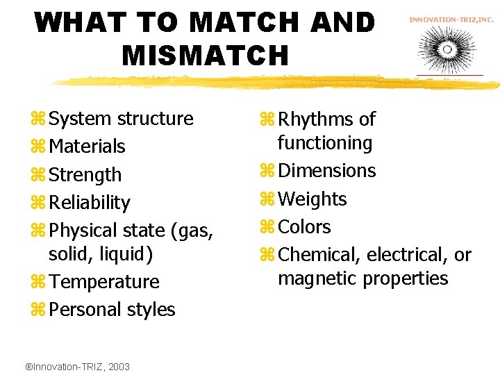 WHAT TO MATCH AND MISMATCH z System structure z Materials z Strength z Reliability