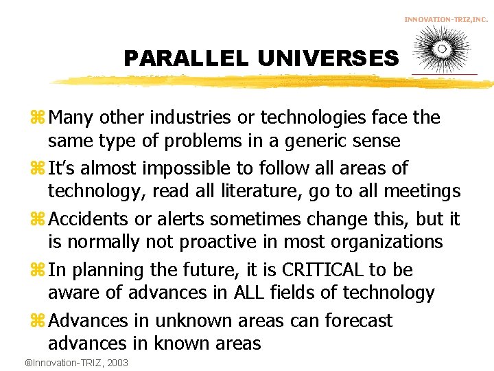 INNOVATION-TRIZ, INC. PARALLEL UNIVERSES z Many other industries or technologies face the same type