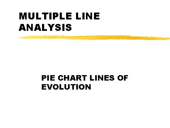 MULTIPLE LINE ANALYSIS PIE CHART LINES OF EVOLUTION 