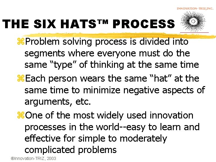 INNOVATION-TRIZ, INC. THE SIX HATS™ PROCESS z. Problem solving process is divided into segments