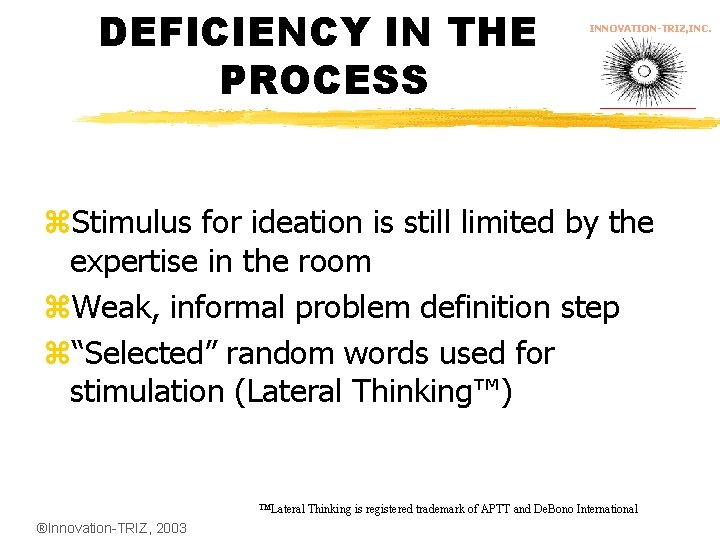 DEFICIENCY IN THE PROCESS INNOVATION-TRIZ, INC. z. Stimulus for ideation is still limited by