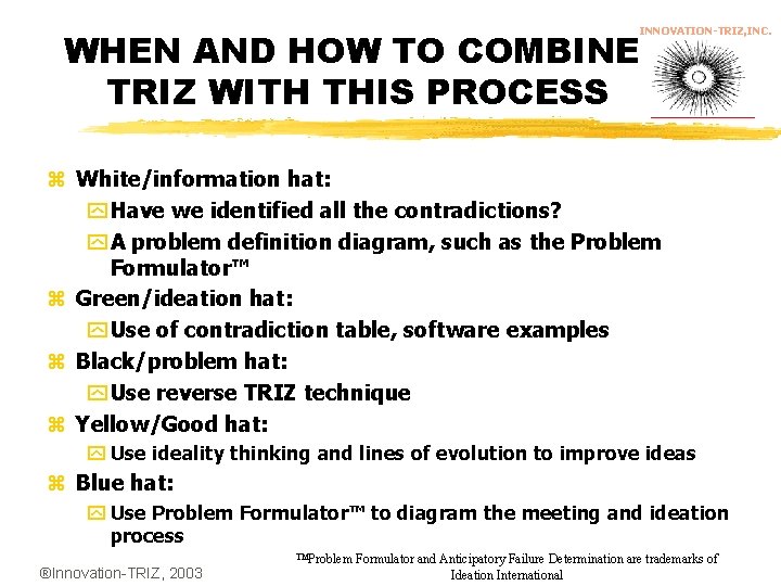 INNOVATION-TRIZ, INC. WHEN AND HOW TO COMBINE TRIZ WITH THIS PROCESS z White/information hat: