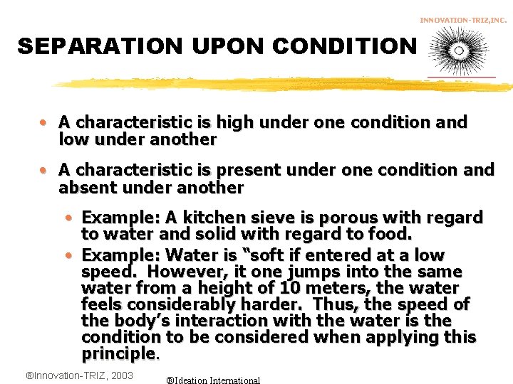 INNOVATION-TRIZ, INC. SEPARATION UPON CONDITION • A characteristic is high under one condition and