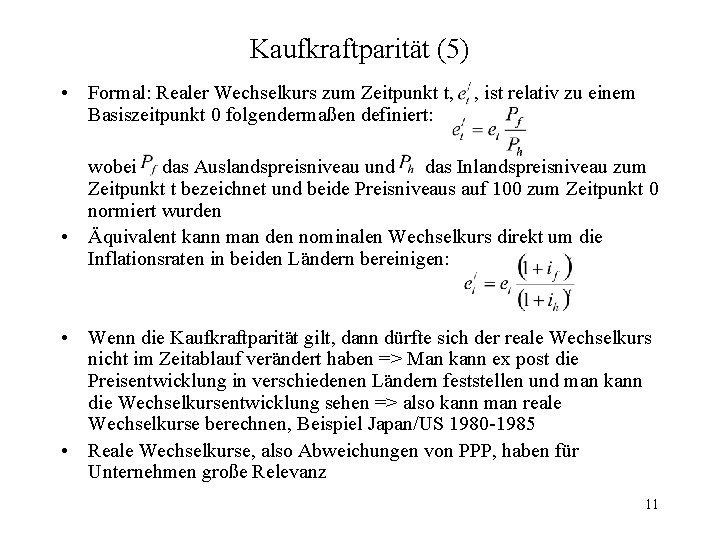 Kaufkraftparität (5) • Formal: Realer Wechselkurs zum Zeitpunkt t, , ist relativ zu einem