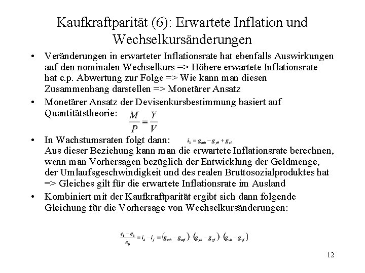 Kaufkraftparität (6): Erwartete Inflation und Wechselkursänderungen • Veränderungen in erwarteter Inflationsrate hat ebenfalls Auswirkungen