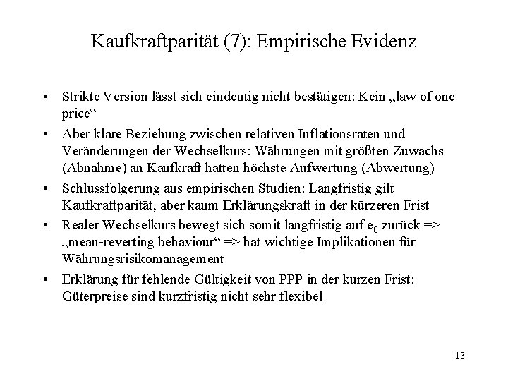 Kaufkraftparität (7): Empirische Evidenz • Strikte Version lässt sich eindeutig nicht bestätigen: Kein „law