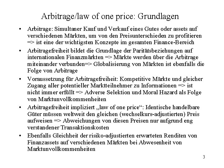 Arbitrage/law of one price: Grundlagen • Arbitrage: Simultaner Kauf und Verkauf eines Gutes oder