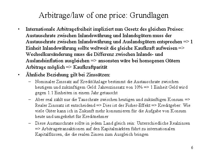 Arbitrage/law of one price: Grundlagen • • Internationale Arbitragefreiheit impliziert nun Gesetz des gleichen